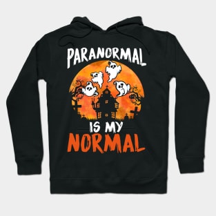 Paranormal Is My Normal - Spooky Halloween Ghost Hoodie